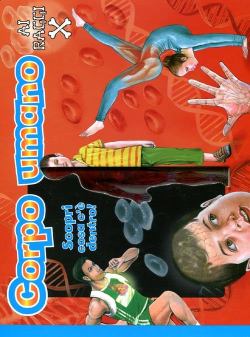 Corpo umano ai raggi X. Ediz. illustrata book
