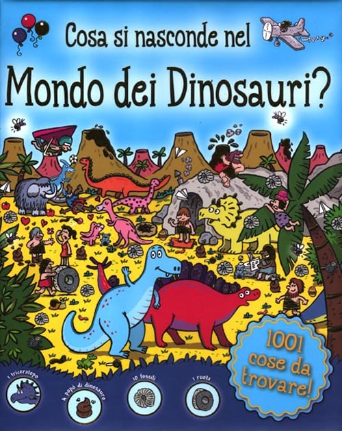 Cosa si nasconde nel mondo dei dinosauri? Ediz. illustrata book