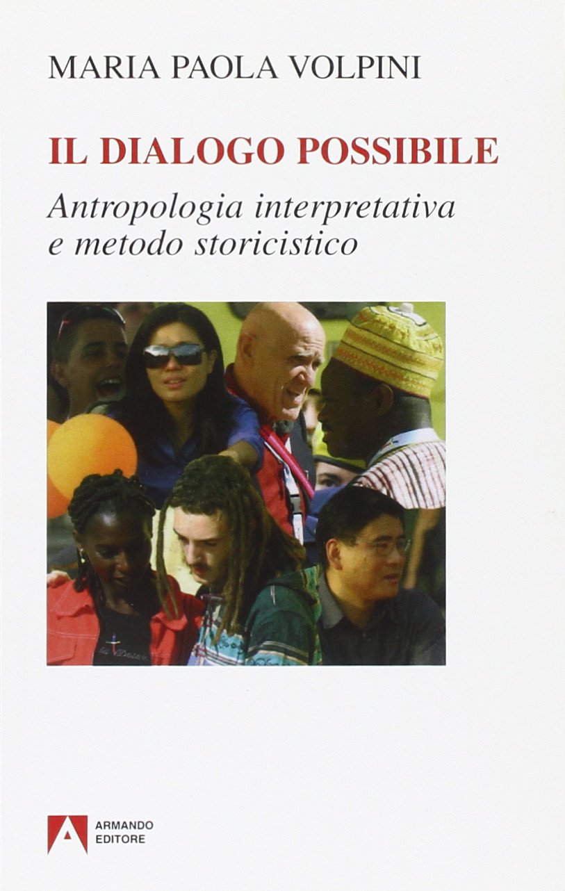 Il dialogo possibile. Antropologia interpretativa e metodo storicistico (Donne del terzo millennio) Social Sciences