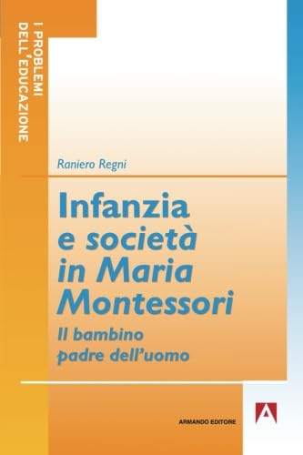 Infanzia e società in Maria Montessori. Il bambino padre dell'uomo book