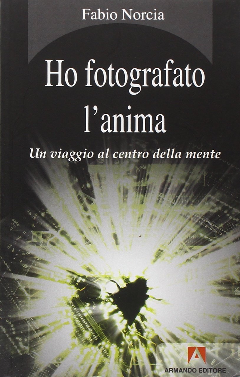 Ho fotografato l'anima. Un viaggio al centro della mente book