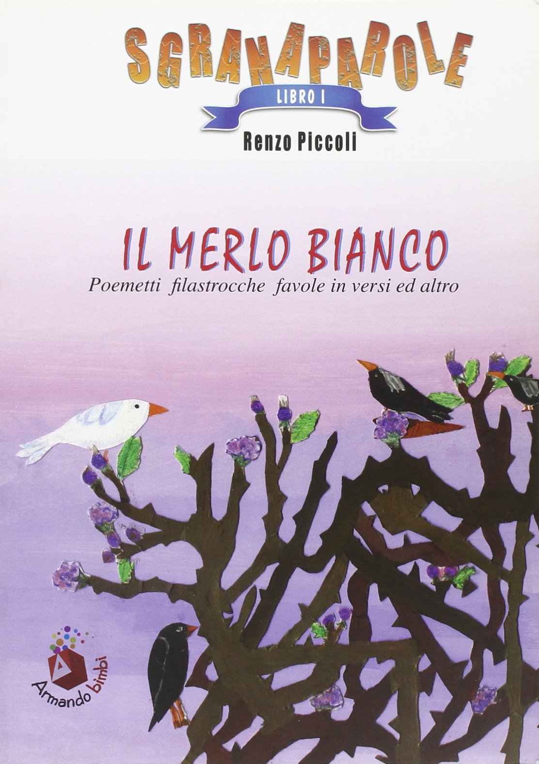 Il merlo bianco. Poemetti, filastrocche, favole in versi ed altro. Ediz. illustrata (Libri illustrati) Children's books