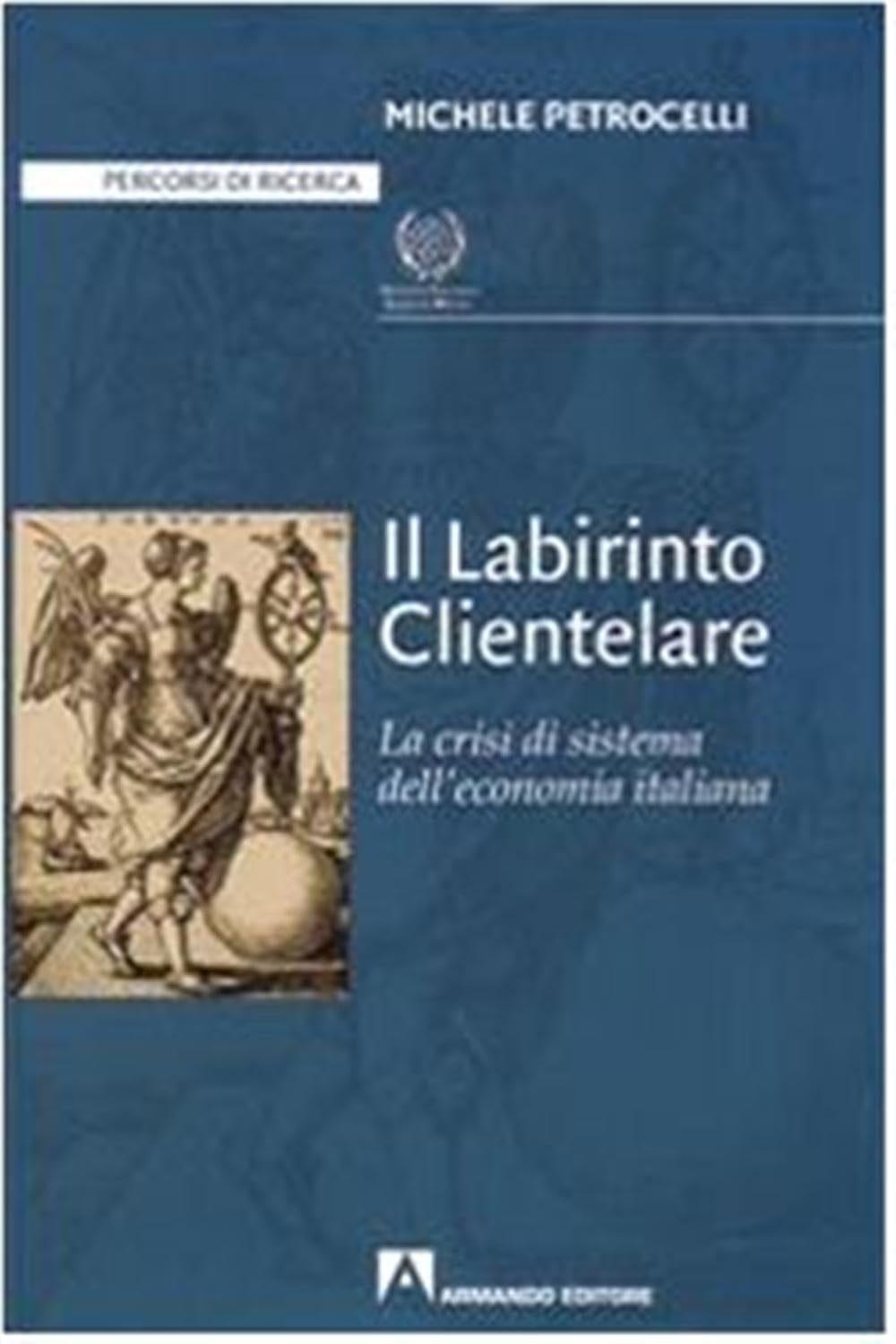 Il labirinto clientelare. La crisi di sistema dell'economia italiana Business, Finance & Career