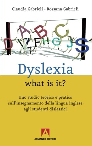 Dyslexia what is it? Uno studio teorico e pratico sull'insegnamente della lingua inglese agli studenti dislessici book