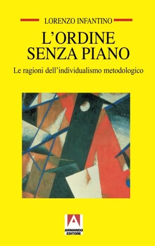 L'ordine senza piano. Le ragioni dell'individualismo metodologico book
