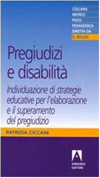 Pregiudizi e disabilità. Individuazione di strategie educative per l'elaborazione e il superamento del pregiudizio book