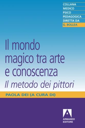 Il mondo magico. Tra arte e conoscenza. Il metodo dei pittori book
