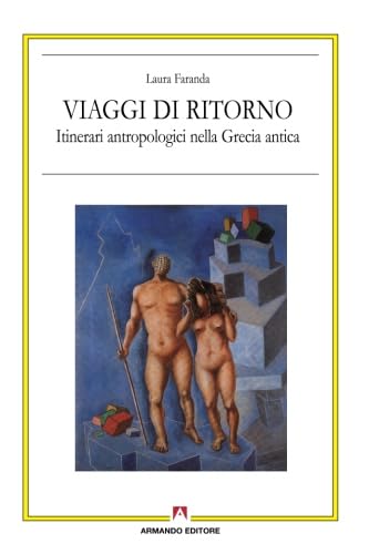 Viaggi di ritorno. Itinerari antropologici nella Grecia antica Non-fiction books