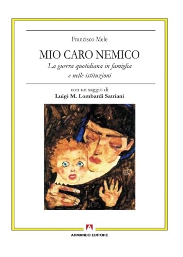 Mio caro nemico. La guerra quotidiana in famiglia e nelle istituzioni Psychology