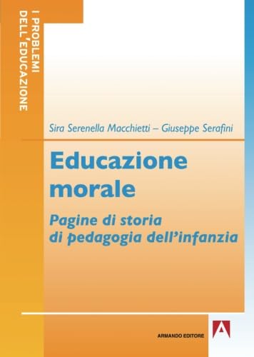 Educazione morale. Pagine di storia di pedagogia dell'infanzia book