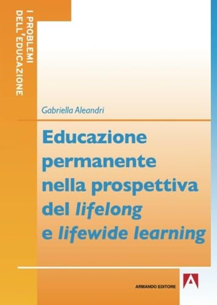 Educazione permanente nella prospettiva del lifelong e lifewide learning (I problemi dell'educazione) Books