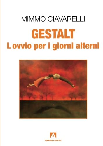 Gestalt. L'ovvio per i giorni alterni (Scaffale aperto/Psicologia) Psychology