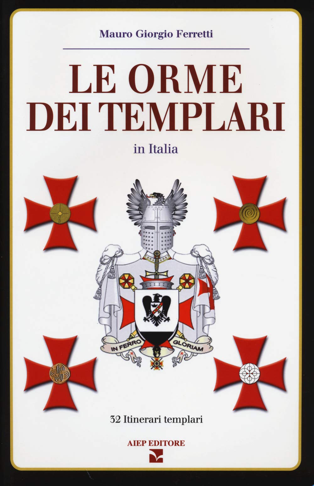 Le orme dei Templari in Italia. 32 itinerari templari Philosophy