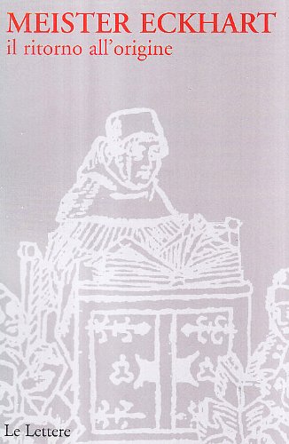 Meister Eckhart. Il ritorno all'origine Religion & Esotericism
