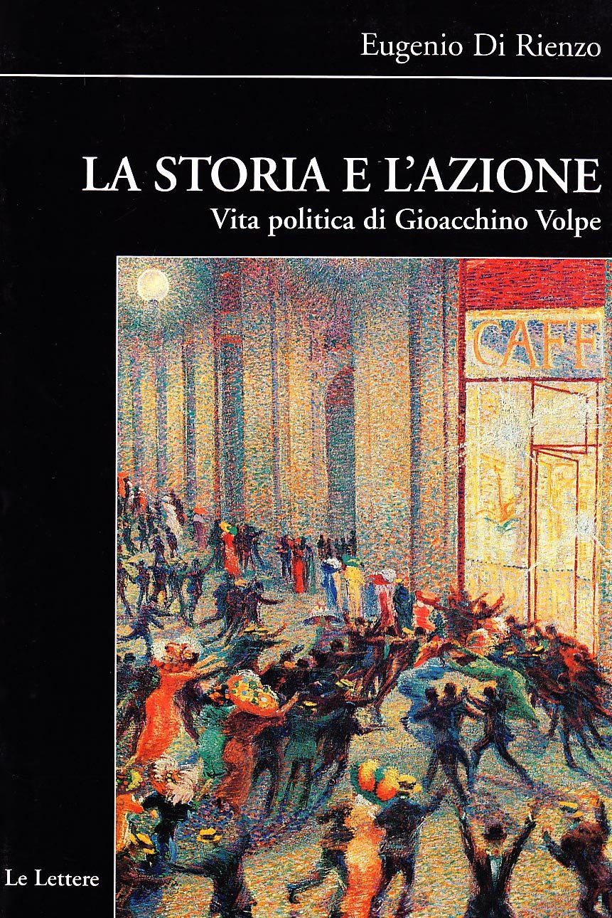 La storia e l'azione. Vita politica di Gioacchino Volpe book