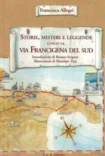 Storie, misteri e leggende lungo la via Francigena del sud Books