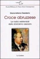 Croce abruzzese. Le radici esistenziali dello storicismo assoluto book
