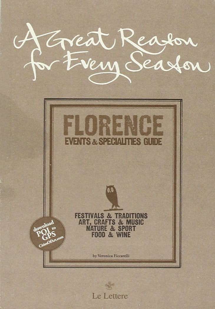 A Great reason for every season. Florence: events e specialities guide Leisure, Home & Garden
