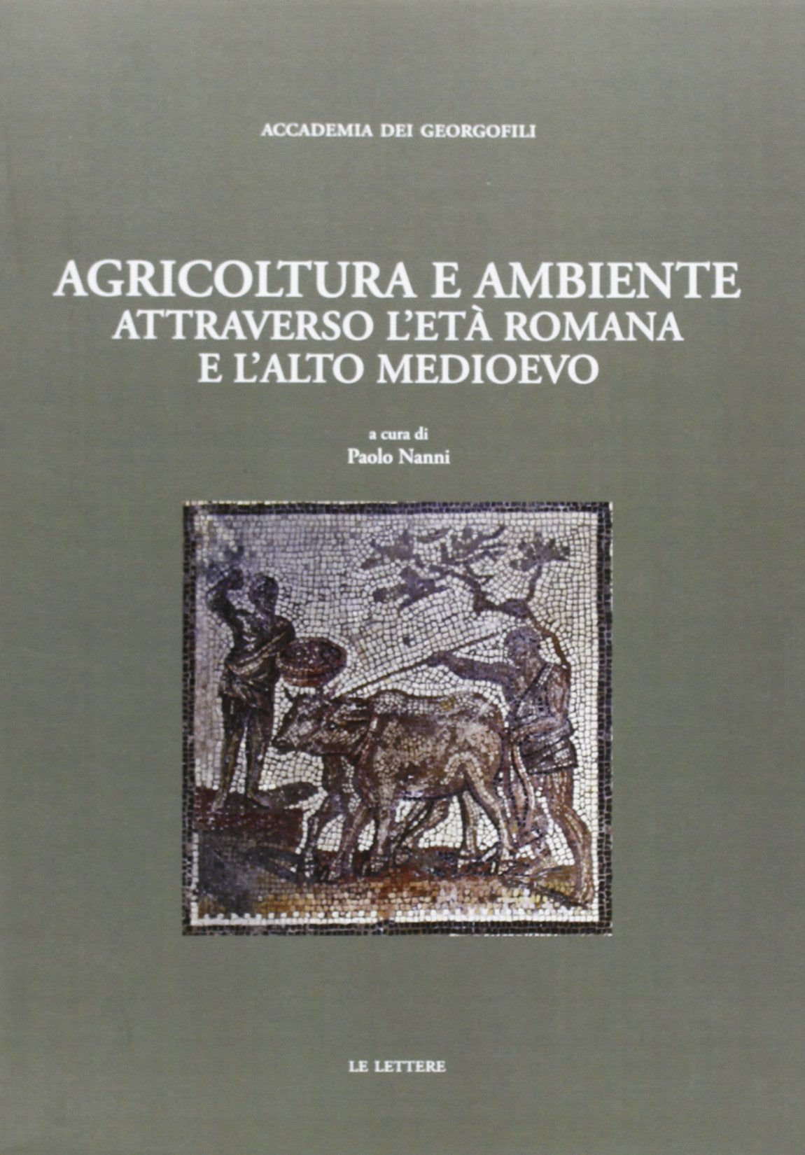 Agricoltura e ambiente attraverso l'età romana e l'alto Medioevo (Quaderni rivista storia dell'agricoltura) Natural Sciences