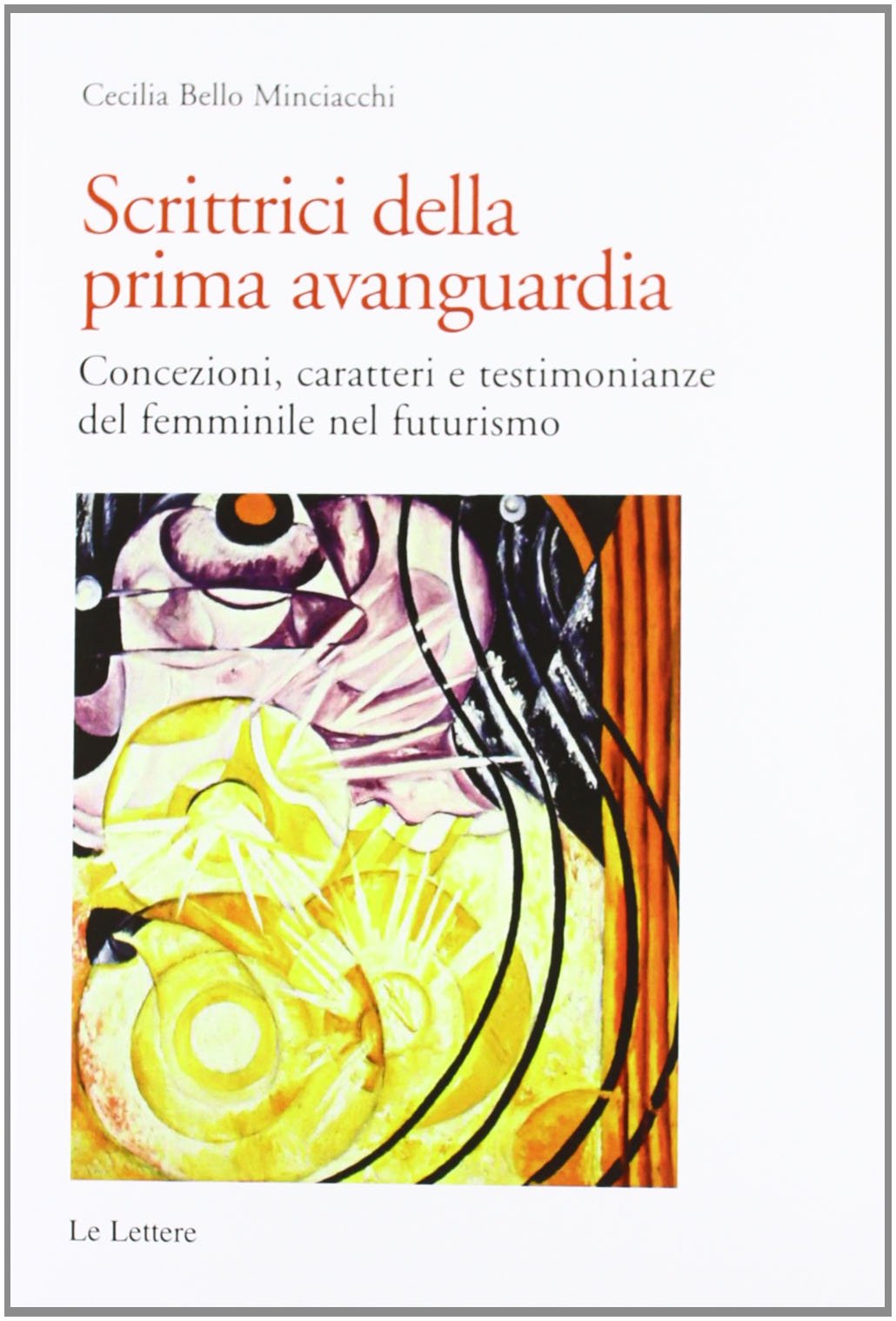 Scrittrici della prima avanguardia. Concezione, caratteri e testimonianze del femminile nel futurismo book