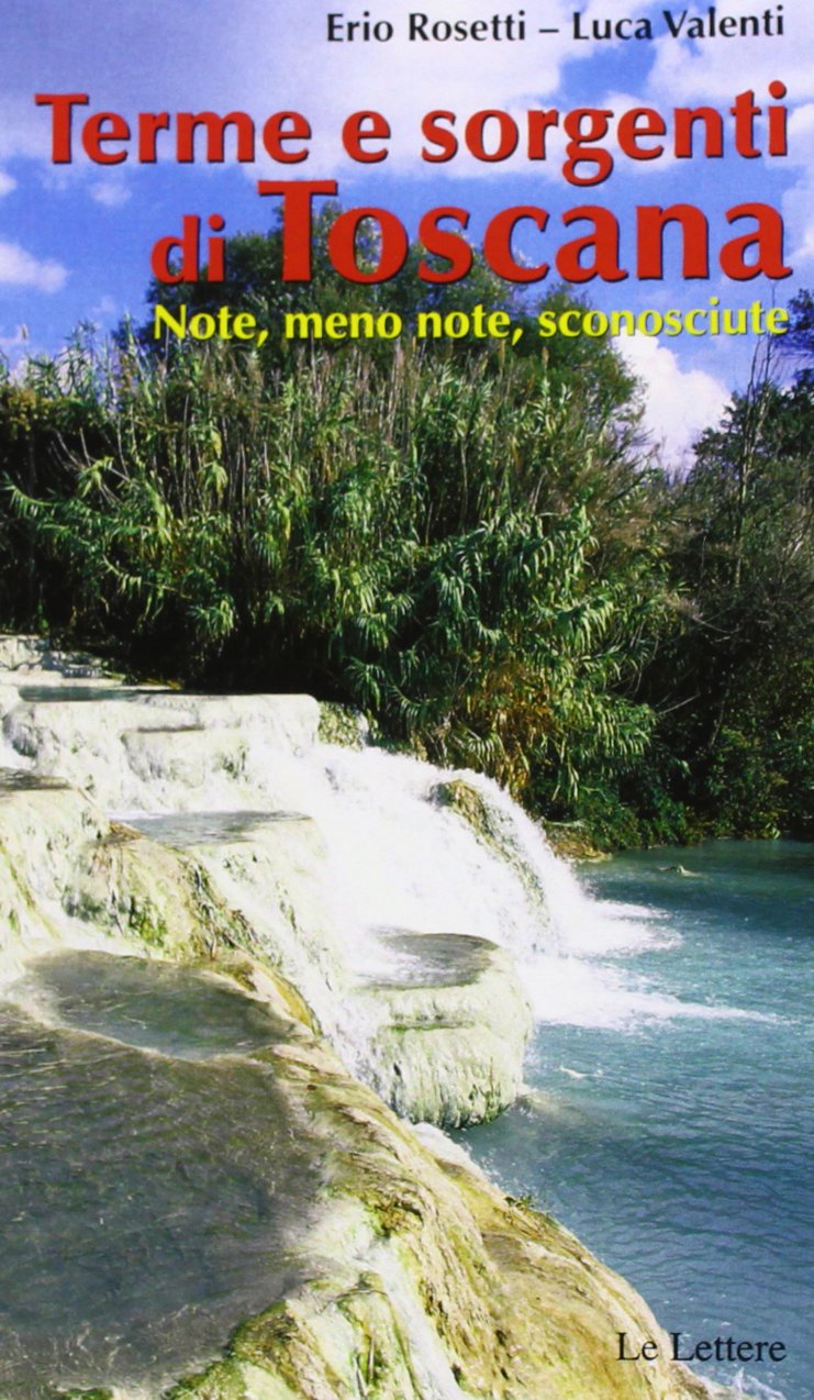 Terme & sorgenti di Toscana. Note, meno note, sconosciute book
