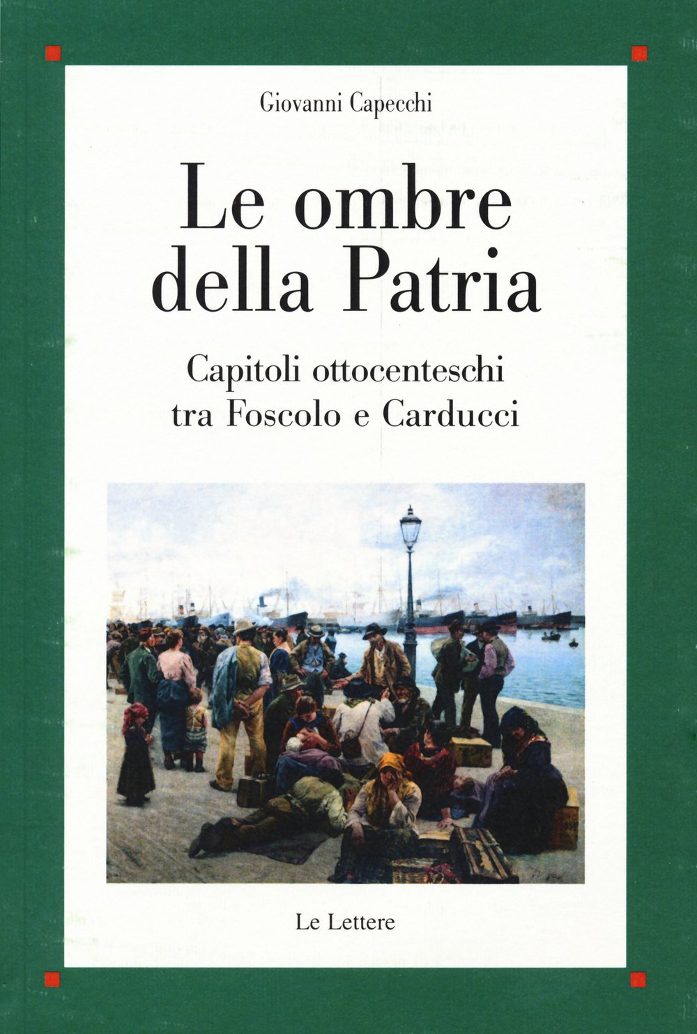Le ombre della patria. Capitoli ottocenteschi tra Foscolo e Carducci Contemporary literature