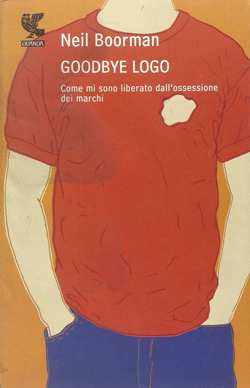Goodbye logo. Come mi sono liberati dall'ossessione dei marchi book