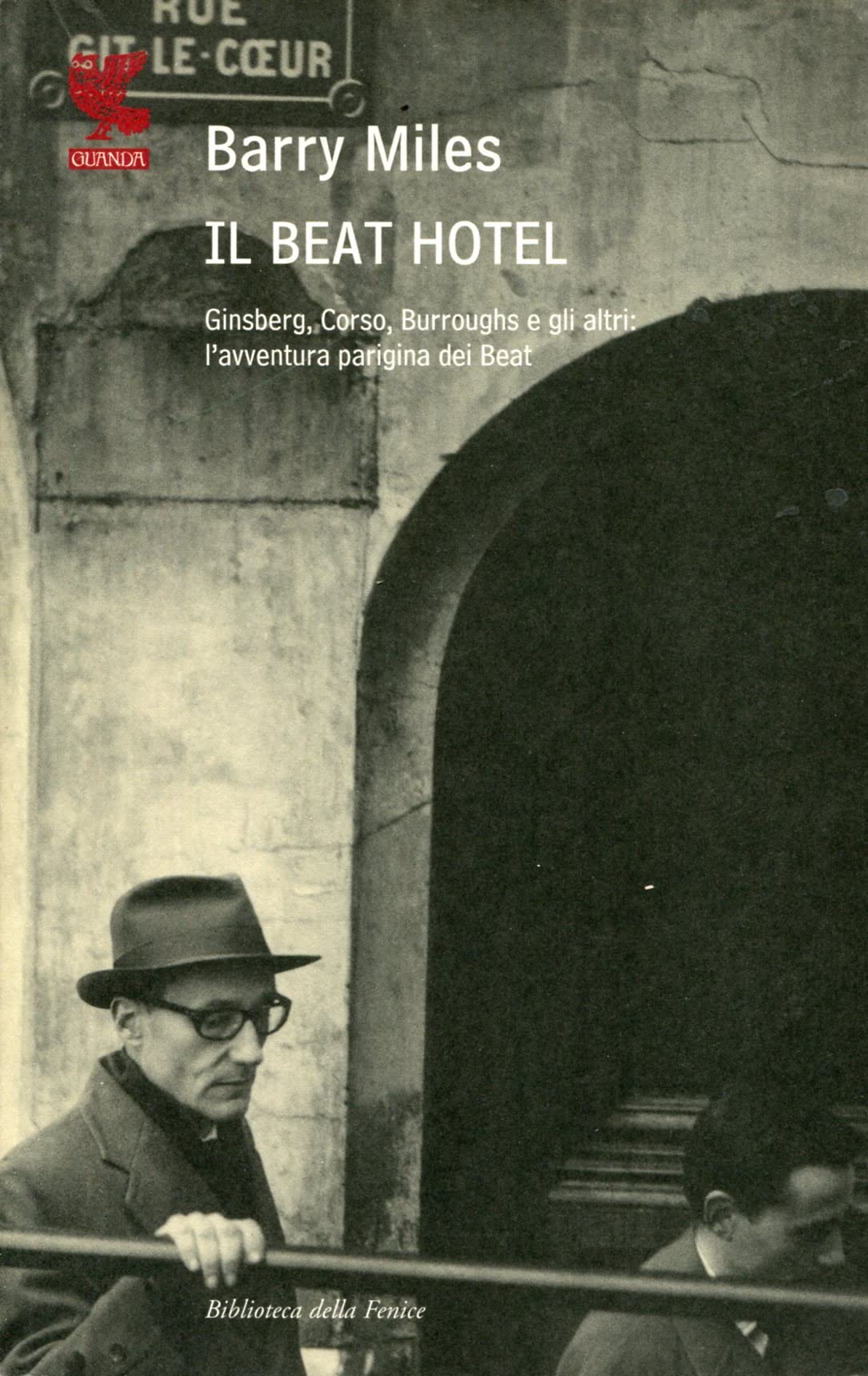 Il Beat Hotel. Ginsberg, Corso, Burroughs e gli altri: l'avventura parigina dei beat book