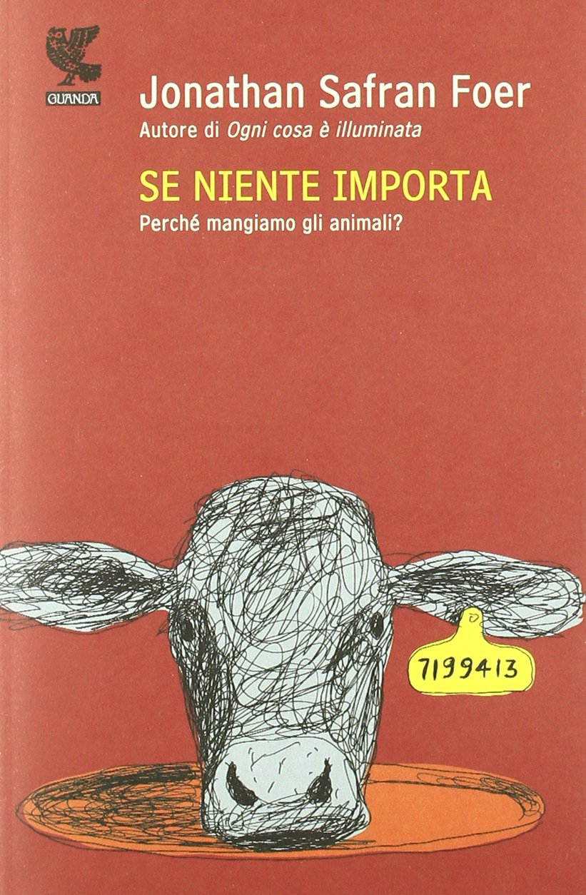 Se niente importa. Perché mangiamo gli animali? (Biblioteca della Fenice) Books