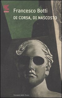 Di corsa, di nascosto (Narratori della Fenice) Essays & Short Stories