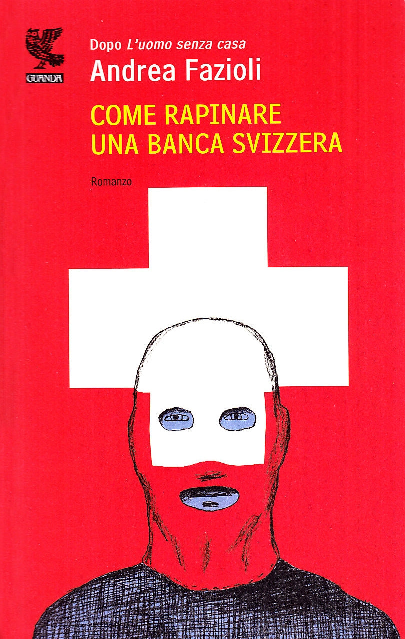 Come rapinare una banca svizzera (Narratori della Fenice) Contemporary literature