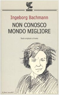 Non conosco mondo migliore. Testo tedesco a fronte book