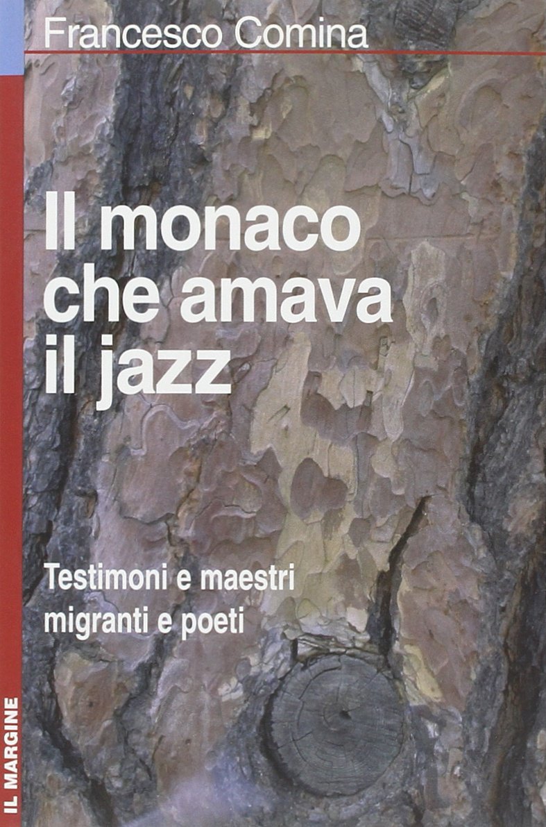 Il monaco che amava il jazz. Testimoni e maestri migranti e poeti book
