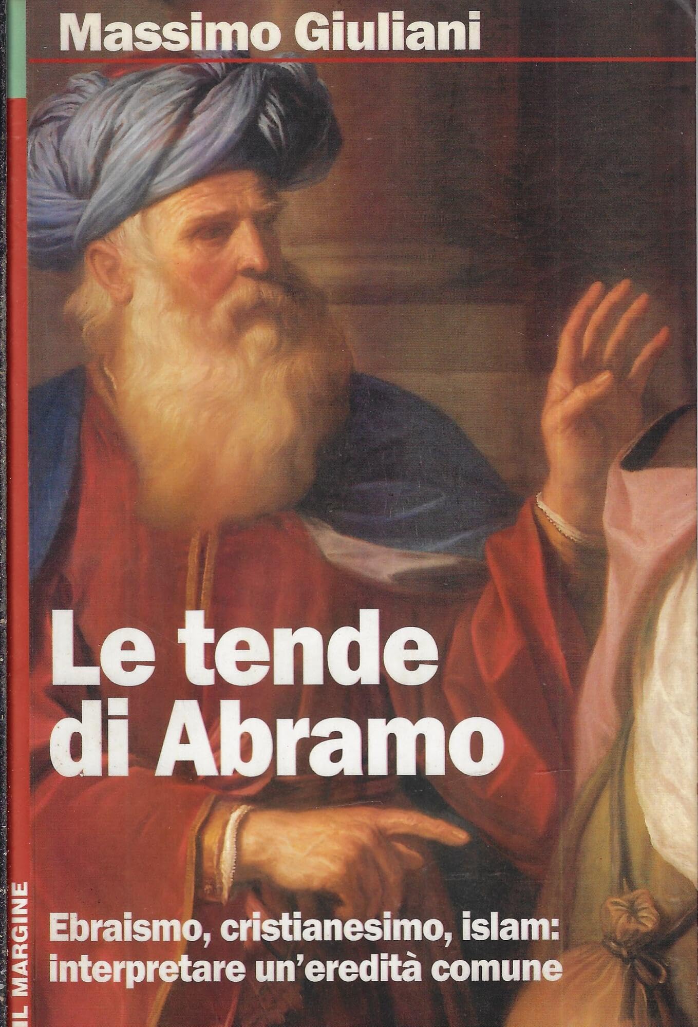 Le tende di Abramo. Ebraismo, cristianesimo, islam: interpretare un'eredità comune (Orizzonti) Religion & Esotericism