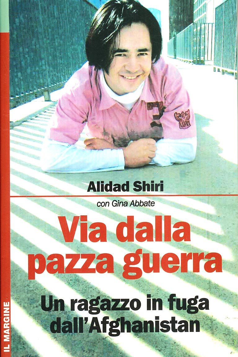 Via dalla pazza guerra. Un ragazzo in fuga dall'Afghanistan Politics & History
