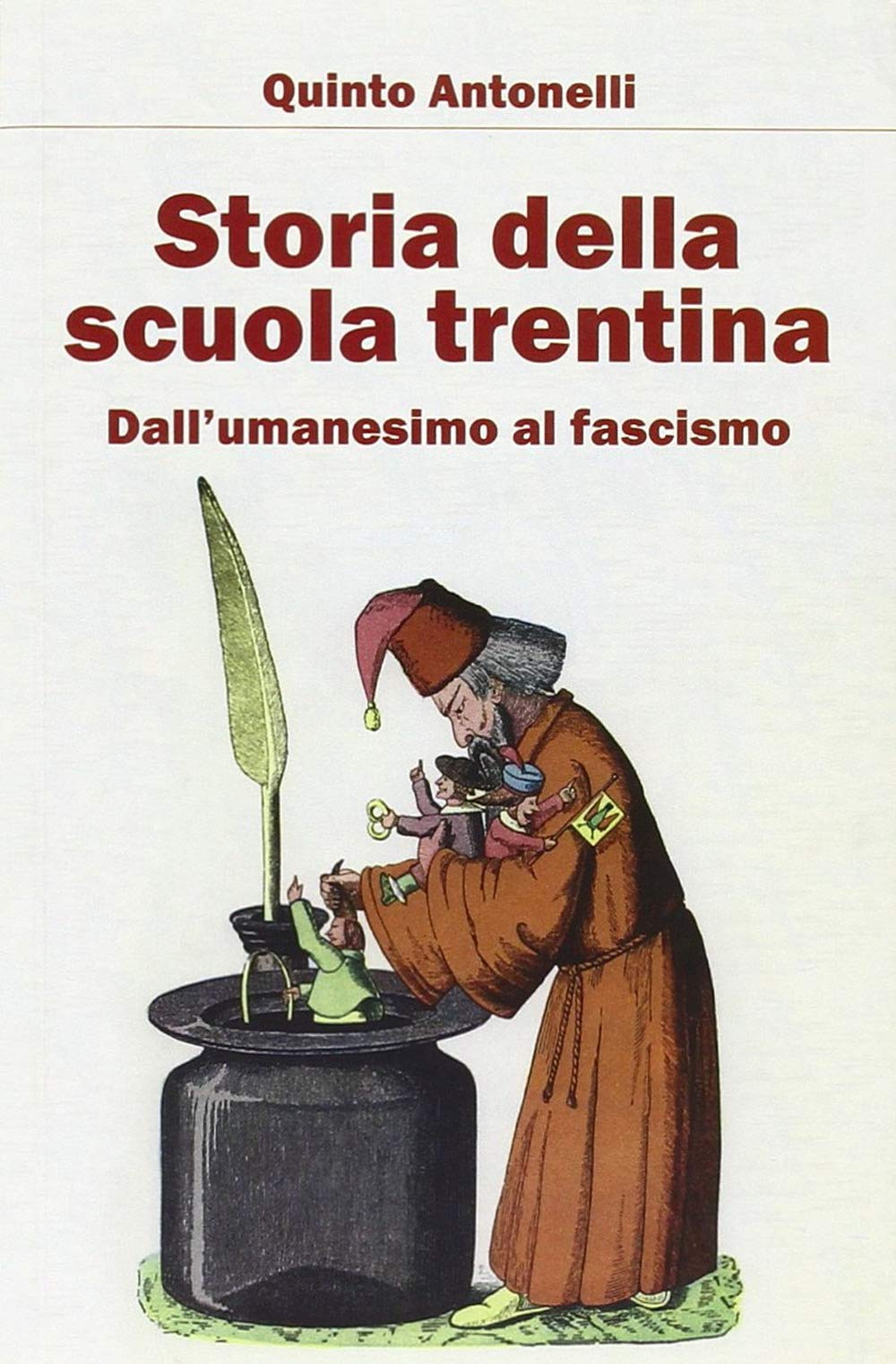 Storia della scuola trentina. Dall'Umanesimo al fascismo (I larici) Reference Books