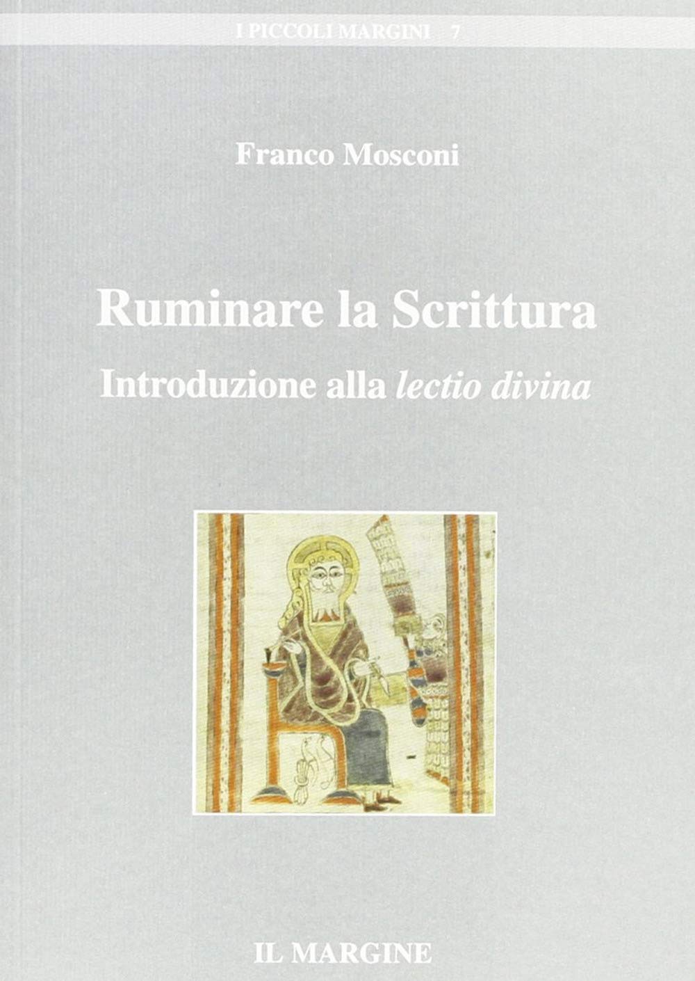 Ruminare la Scrittura. Introduzione alla lectio divina (I piccoli margini) Religion & Esotericism