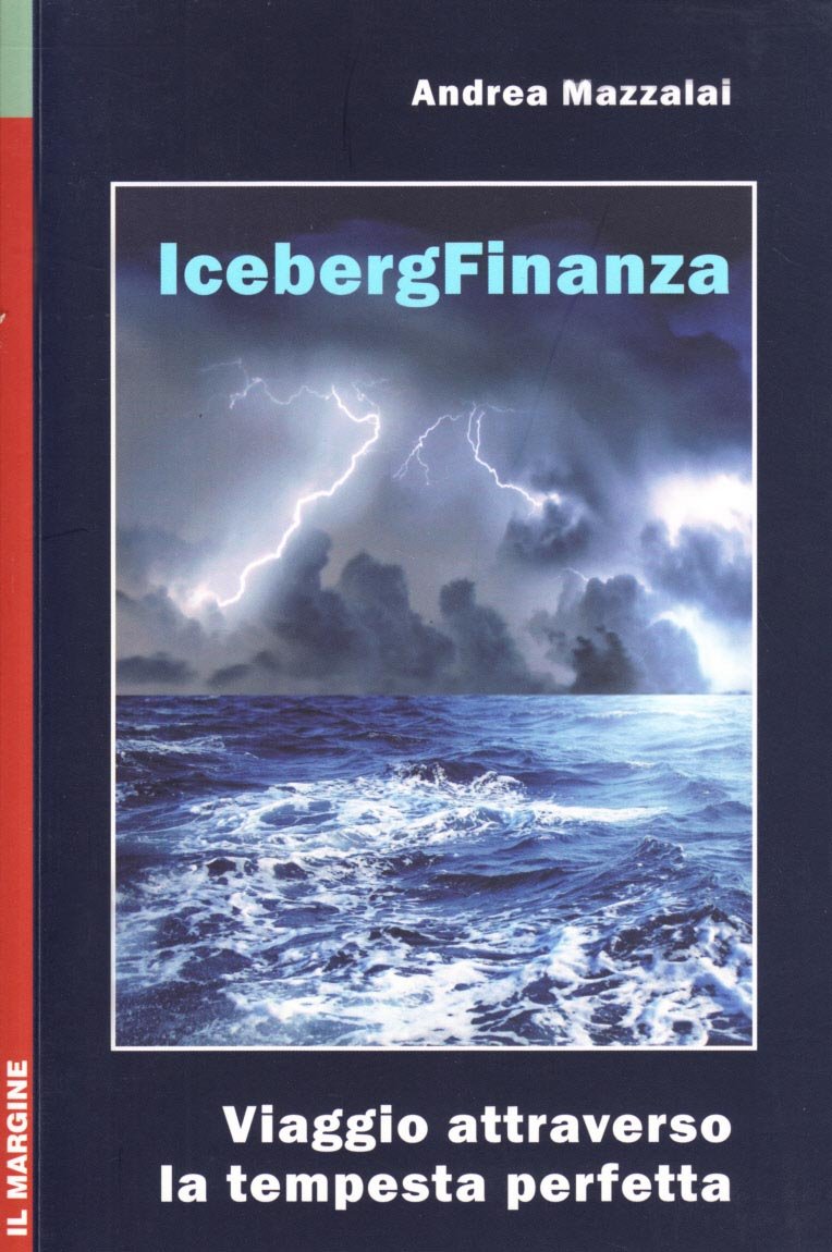 Iceberg finanza. Viaggio attraverso la tempesta perfetta Business, Finance & Career