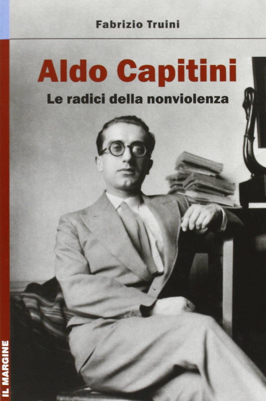 Aldo Capitini. Le radici della non violenza (Impronte) Memories
