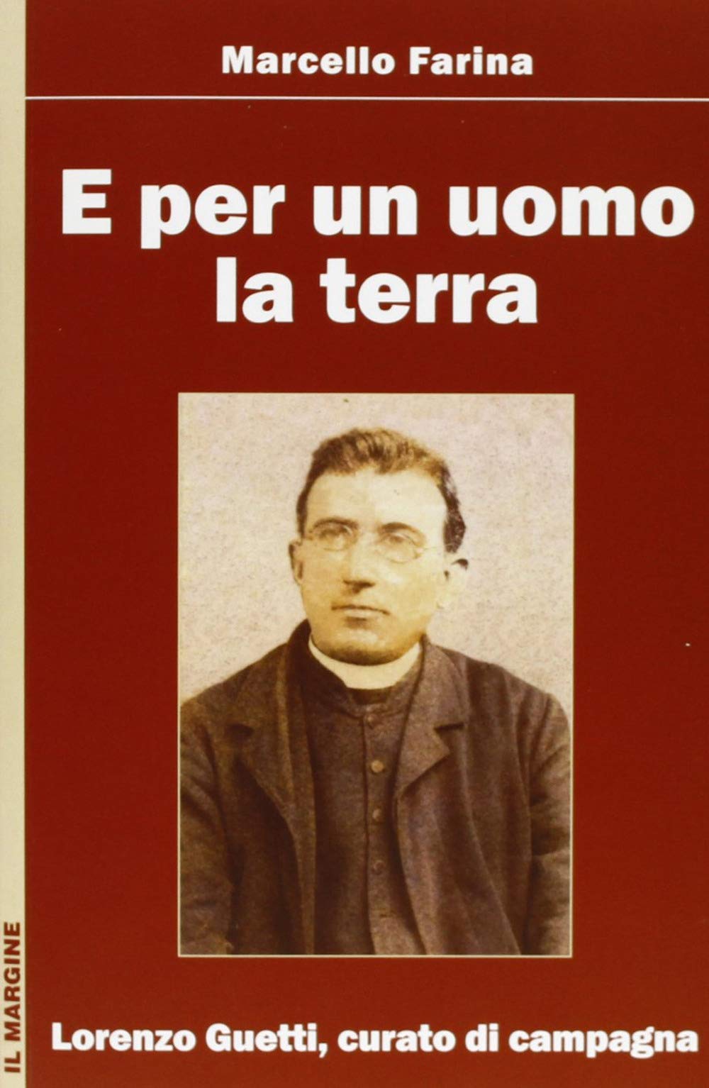 E per un uomo la terra. Lorenzo Guetti, curato di campagna book