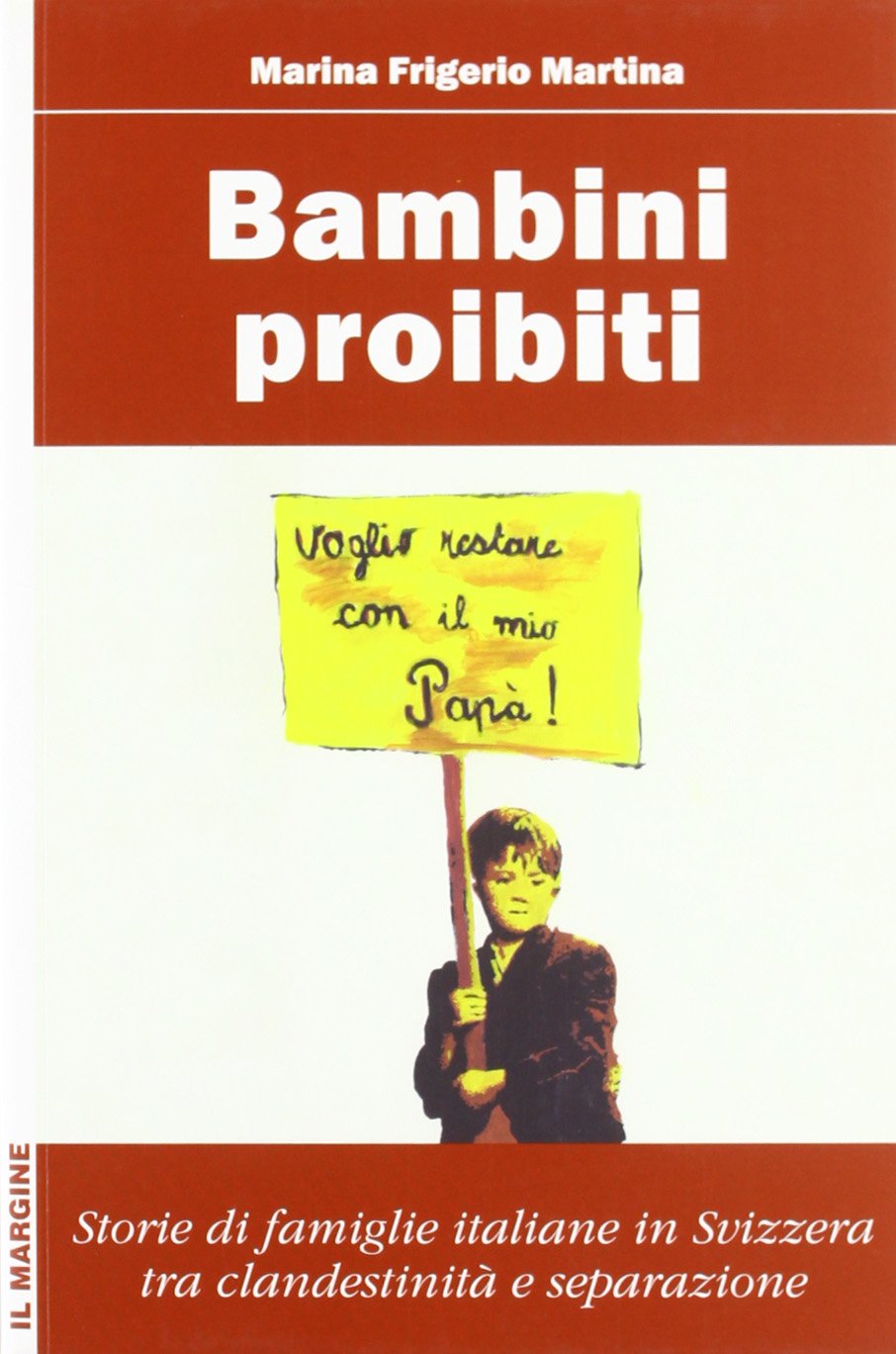 Bambini proibiti. Storie di famiglie italiane in Svizzera tra clandestinità e separazione book