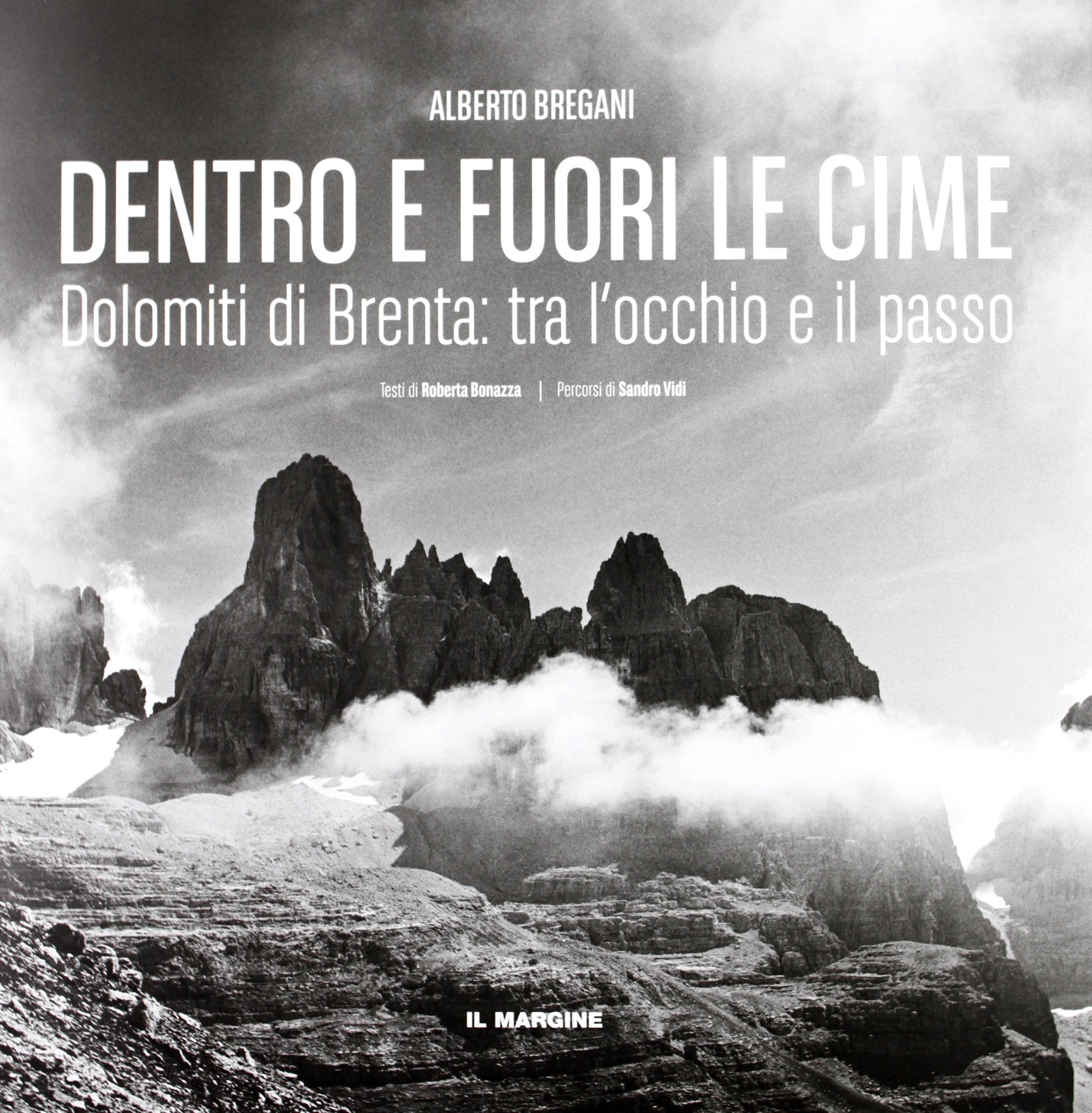 Dentro e fuori le cime. Dolomiti di Brenta, tra l'occhio e il passo (I grandi larici) Photography