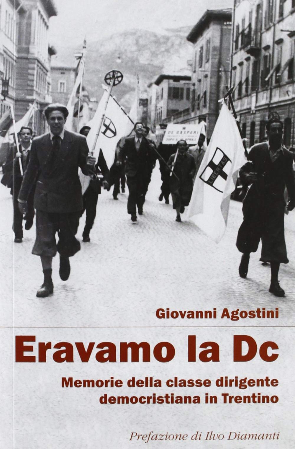 Eravamo la DC. Memorie della classe dirigente democristiana in Trentino book