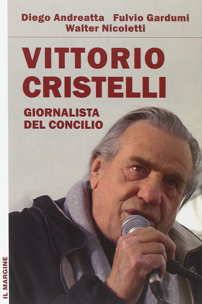 Vittorio Cristelli. Giornalista del Concilio (I larici) Media & Communication