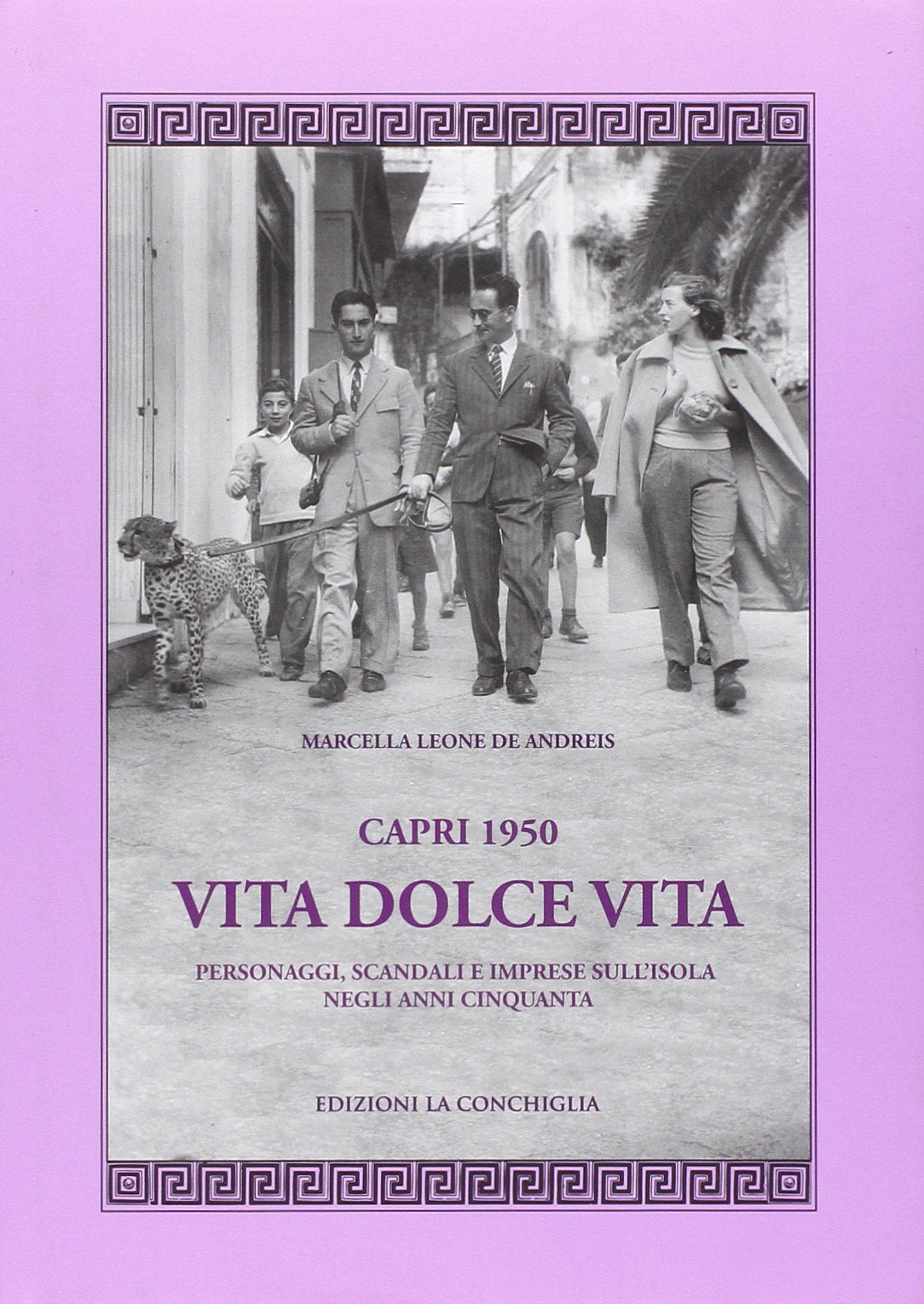 Capri 1950. Vita dolce vita. Personaggi, scandali e imprese sull'isola negli anni Cinquanta Leisure, Home & Garden