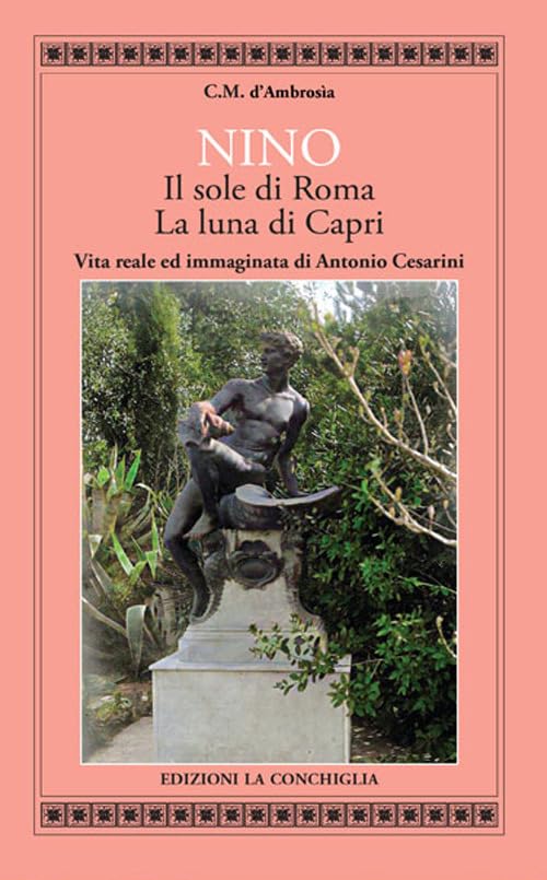 Nino. Il sole di Roma, la luna di Capri. Vita reale ed immaginata di Antonino Cesarini book