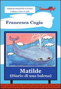 Matilde (diario di una balena) book