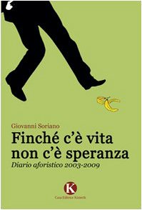 Finché c'è vita non c'è speranza. Diario aforistico 2003-2009 book