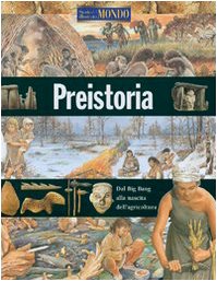 Preistoria. Ediz. illustrata (Storia illustrata del mondo) Non-fiction