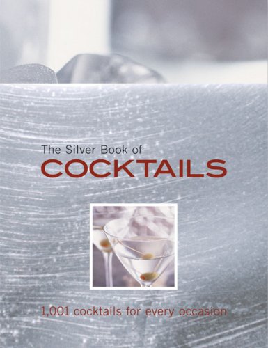 The Silver Book of Cocktails: 1,001 Cocktails for Every Occasion book